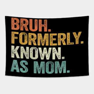 Funny Bruh Formerly Known As Mom Tapestry