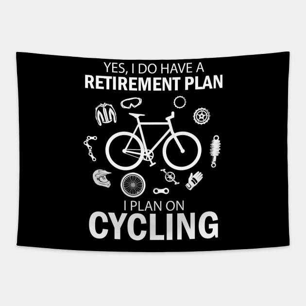 I Do Have A Retirement Plan I Plan On Cycling Tapestry by ROMANSAVINRST