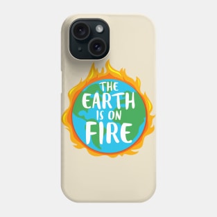 The Earth is On Fire - Climate Change is Real Phone Case