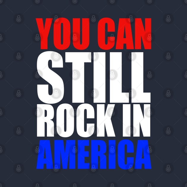 You Can Still Rock in America! by RetroZest