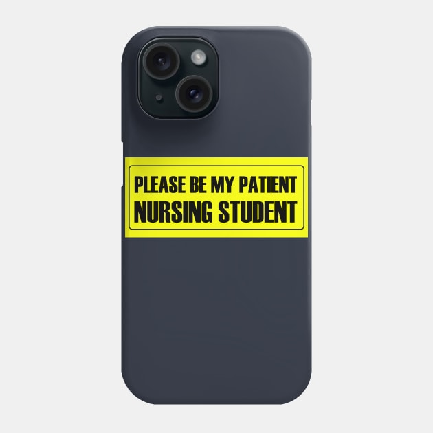 Please Be My Patient - Nursing Student Phone Case by MikeyBeRotten