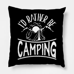 Id Rather Be Camping Trip Camp Lover Outdoor Campers Pillow