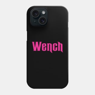 Wench Phone Case