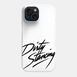 Dirty Stancing Phone Case