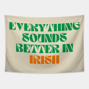 Everything Sounds Better In Irish Tapestry