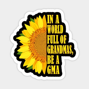 Women's In a World Full of Grandmas Be a Gma Mother's Day Magnet