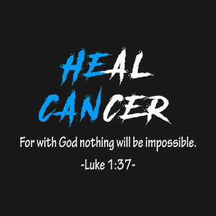 HE CAN Heal Cancer T-Shirt