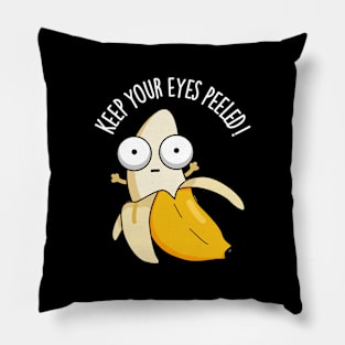 Keep Your Eyes Peeled Funny Banana Pun Pillow