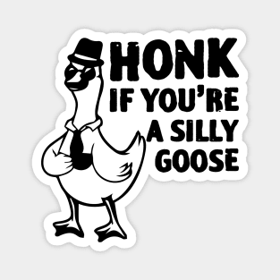 Honk If You Are A Silly Goose Magnet