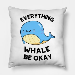 Everything Whale Be Okay Cute Whale Pun Pillow