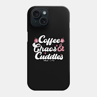 Coffee Chaos and Cuddles Mom Life Phone Case