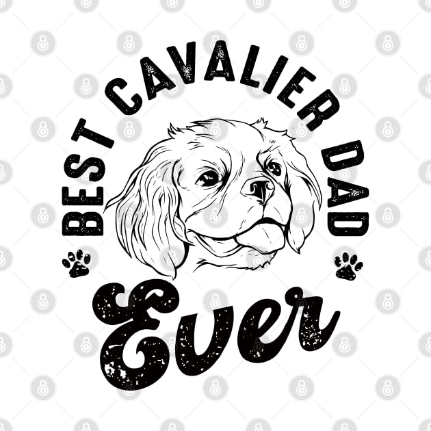 Best Cavalier King Charles Spaniel Dad Ever by Rebrand