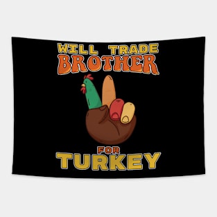 Will Trade Brother For Turkey Funny Thanksgiving Tapestry