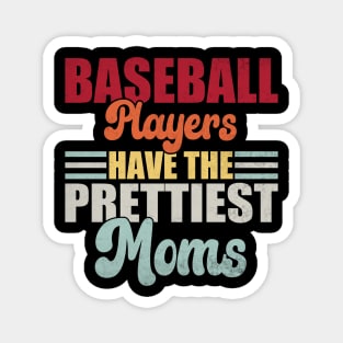 Baseball Players Have The Prettiest Moms Baseball Mom Magnet