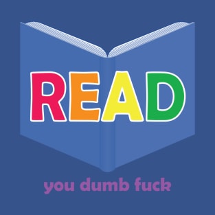 Read You Dumb Fuck Funny Motivation T-Shirt