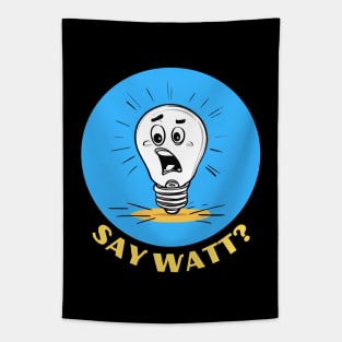 Say Watt | Light Bulb Pun Tapestry