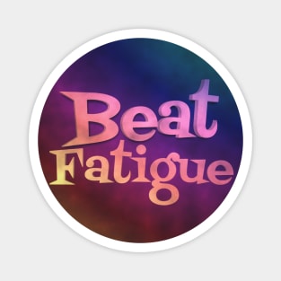 BEAT FATIGUE Magnet