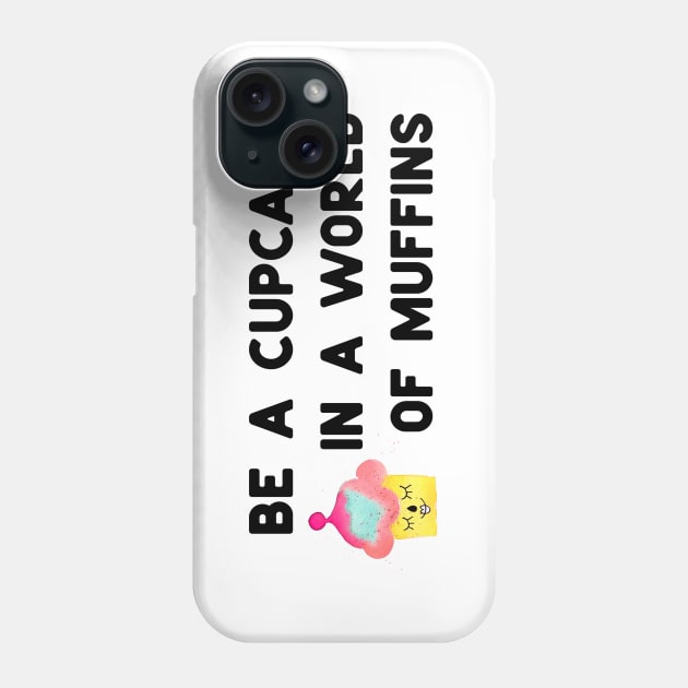 Be a cupcake - black Phone Case by ninoladesign