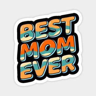 Best mom ever Magnet