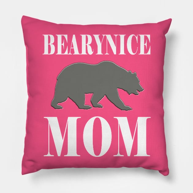 Bearynice Mom (for A Nice Mom) Pillow by Khim