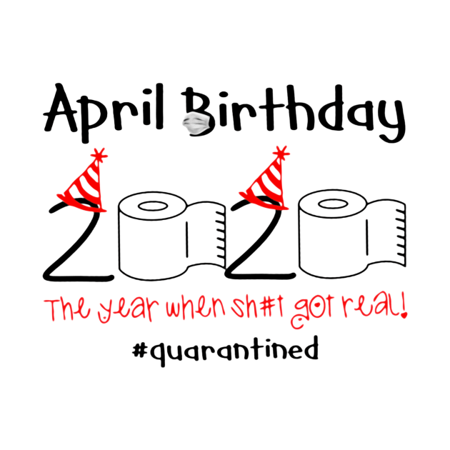 Toilet Paper 2020 April Birthday quarantine tee by sumikoric