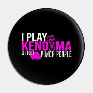 I play kendama so i don't punch people Pin