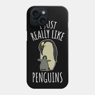 I Just Really Like Penguins Phone Case