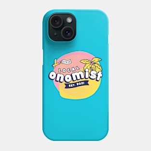 Local Onomist Phone Case