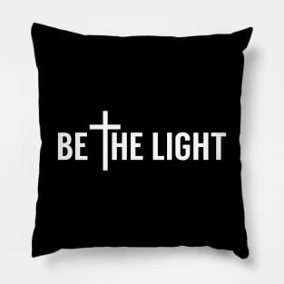 Be The Light Christian Pillow