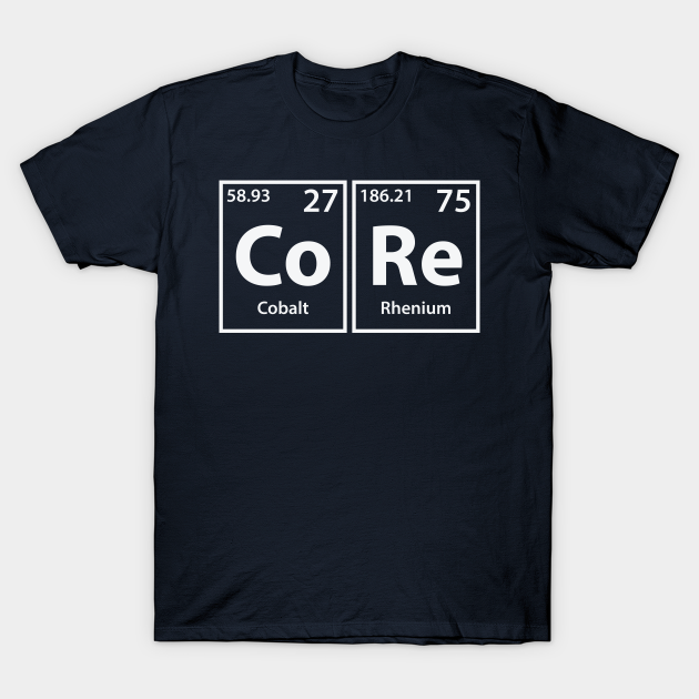 Discover Core (Co-Re) Periodic Elements Spelling - Core - T-Shirt