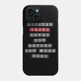 Hipster Jesus Loved You Before You Were Cool Funny Christian Tshirt Phone Case