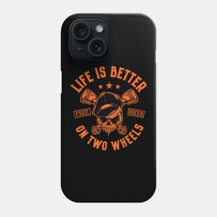 Life Is Better on Two Wheels Free Biker Phone Case