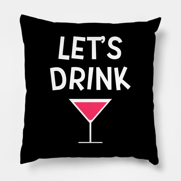 Lets Drink Cosmopolitan Drinking Party Pillow by MrTeddy