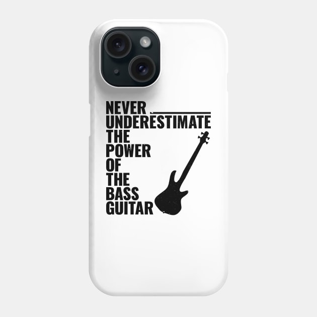 NEVER UNDERESTIMATE THE POWER OF THE bass guitar Phone Case by jodotodesign