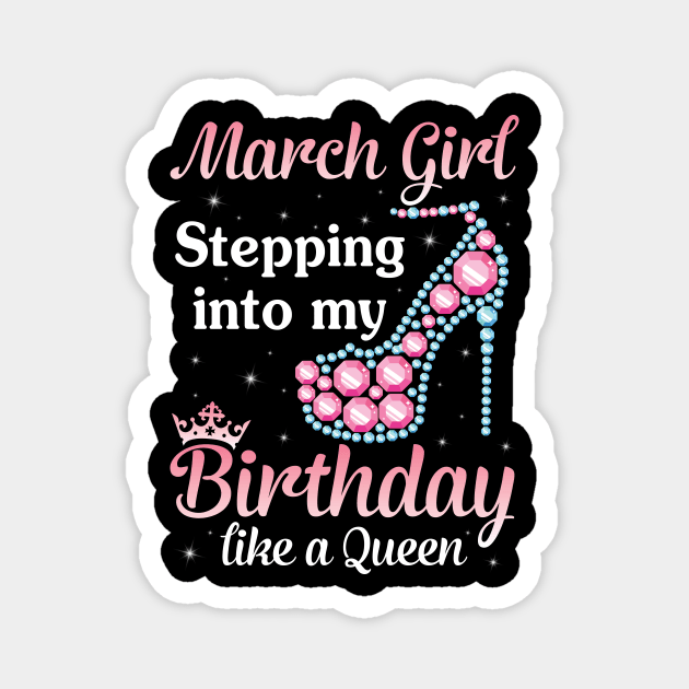 Happy Birthday To Me You Born In March Magnet by DainaMotteut