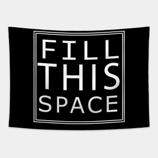 'FILL THIS SPACE' Tapestry