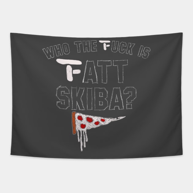 Who the Fuck is Fatt Skiba? Tee Tapestry by Fatticusclothing