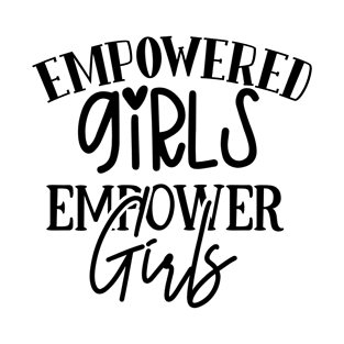 Empowered Girls Empower Girls T-Shirt