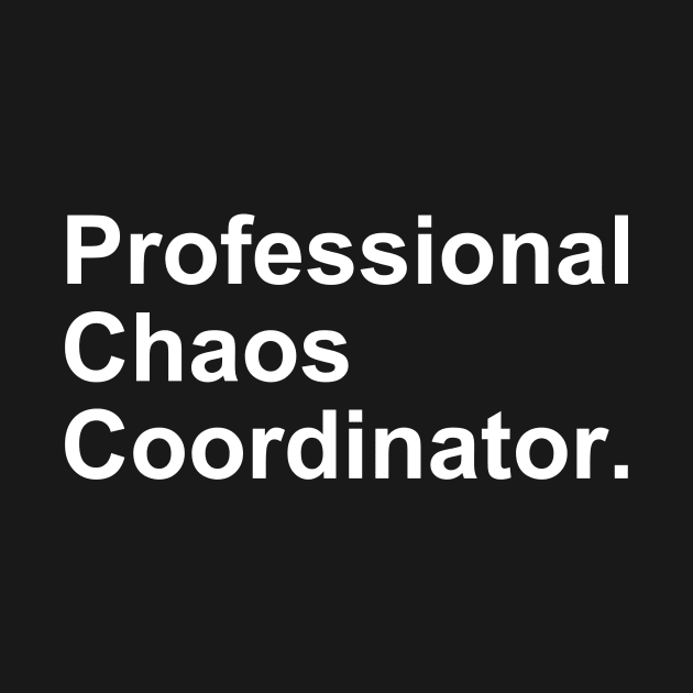 Professional Chaos Coordinator Funny Gift by Craftify