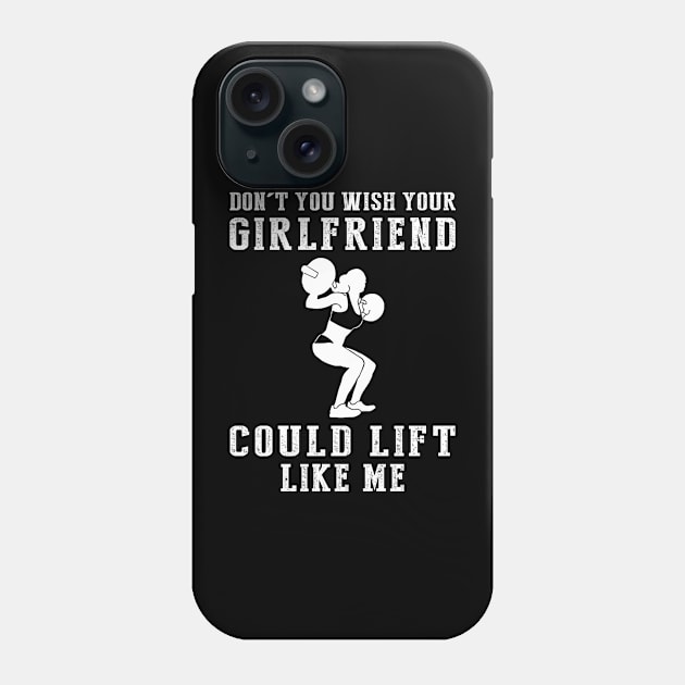 Strength & Wit: Don't You Wish Your Girlfriend Could Lift Like Me? Phone Case by MKGift