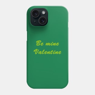 BE MINE VALENTINE Phone Case