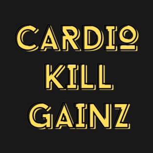 CARDIO KILL GAINZ VERSION 2 T-Shirt