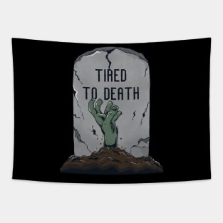 Tired to death Tapestry