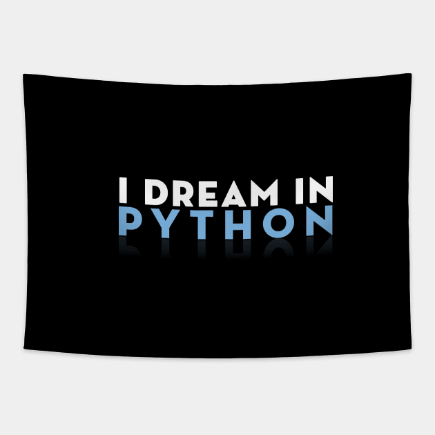 I dream in Python - Shirt for Python Programmers Tapestry by mangobanana