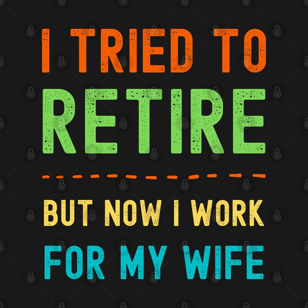 I Tried to Retire, But Now I Work for My Wife by apparel.tolove@gmail.com