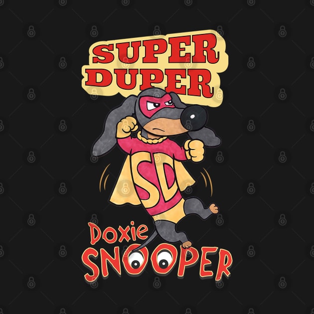 Super Duper Doxie Snooper Funny Cute by Danny Gordon Art