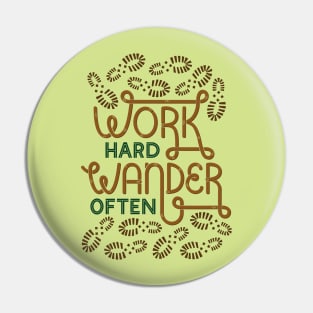 Work Hard Wander Often Pin