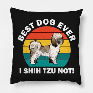 Best Dog Ever I Shih Tzu Not Pillow