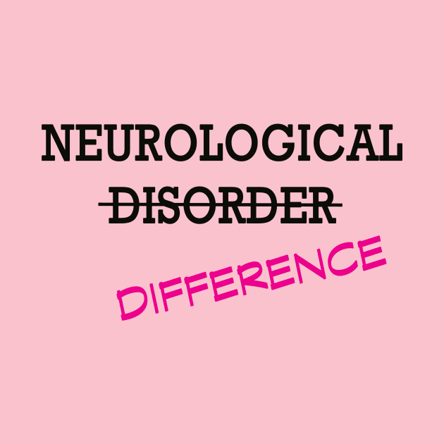 Neurological Difference- Pink by LadyHerwoDesigns