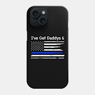 I've got Daddys 6 Phone Case